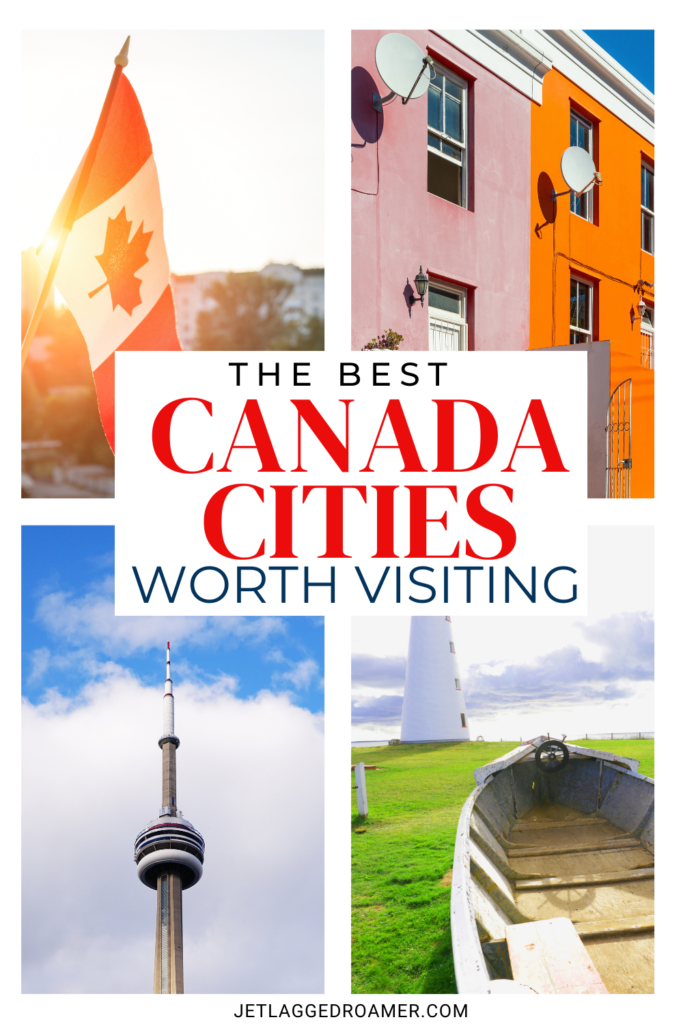 Most beautiful cities In Canada Pinterest pin. Text says "the best Canada cities worth visiting." Photos of Canada. 